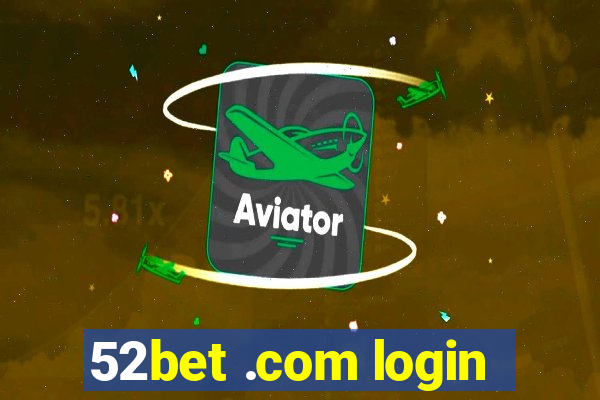 52bet .com login